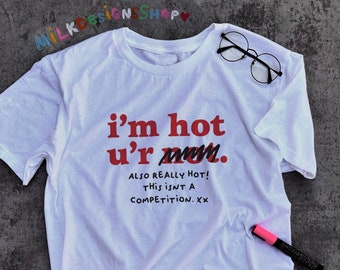 Im Hot Youre Not Tee / Feminism Shirt / Feminist Shirt / Lesbian Shirt / Gay Shirt / Bisexual Shirt / Gift For Her / Gift For Him