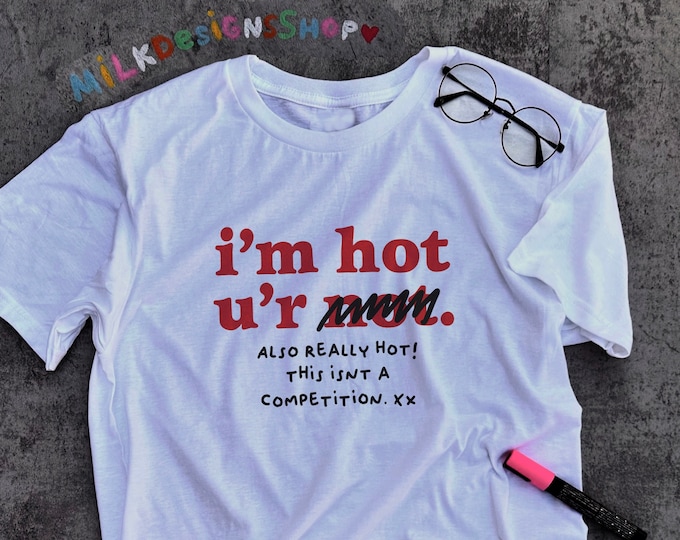 Im Hot Youre Not Tee / Feminism Shirt / Feminist Shirt / Lesbian Shirt / Gay Shirt / Bisexual Shirt / Gift For Her / Gift For Him