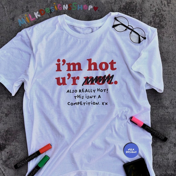 Im Hot Youre Not Tee / Feminism Shirt / Feminist Shirt / Lesbian Shirt / Gay Shirt / Bisexual Shirt / Gift For Her / Gift For Him