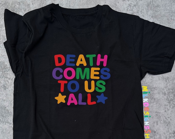 Death Comes To Us All / Clowncore Shirt / Clowncore Clothing / Funny Meme Shirt / Funny TShirt / Funny Gift For Her / Funny Gift For Him