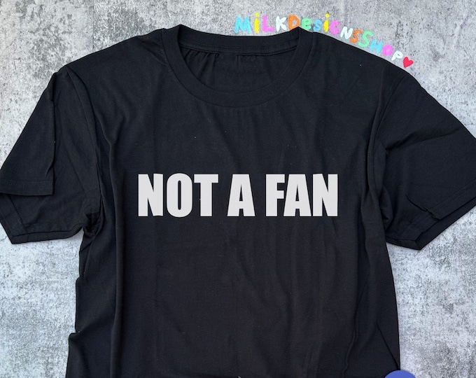 Not A Fan Shirt / Concert Shirt / Festival Outfit / Concert Outfit / Movie Night Shirt / Funny Concert Shirt / Gift For Him / Gift For Her