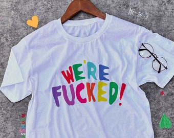 We're Fucked / Clowncore Clothing / Y2K Aesthetic Shirt / Weirdcore Shirt / Kidcore Clothing / Clowncore TShirt / Funny Tee