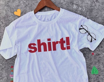 Shirt That Says Shirt / Funny Meme Shirt / Pun Shirt / Sarcastic Tee / Aesthetic Shirt / Sarcasm Shirt / Funny Gift For Her / Gift For Him