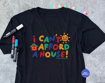 I Cant Afford A House / Funny Meme Shirt / Clowncore Shirt / Clowncore Clothing / Funny TShirt / Funny Gift For Her / Funny Gift For Him
