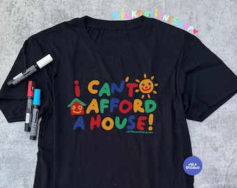 I Cant Afford A House / Funny Meme Shirt / Clowncore Shirt / Clowncore Clothing / Funny TShirt / Funny Gift For Her / Funny Gift For Him