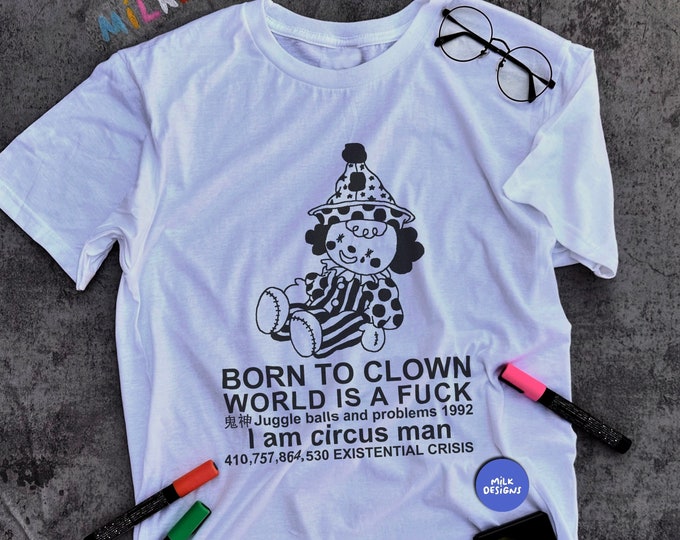 Born To Die World Is A Fuck Shirt / Clowncore Clothing / Clown Shirt / Funny Meme Shirt / Funny Shirt / Funny Gift For Her / Gift For Him