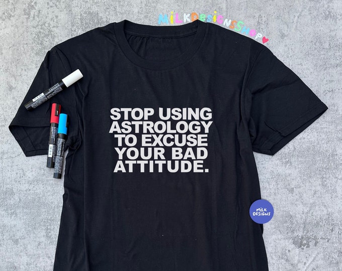 Astrology Shirt / Funny Meme Shirt / Offensive Shirt / Sarcastic Shirt / Statement Tee / Gift For Her / Gift For Him / Gift For Friends