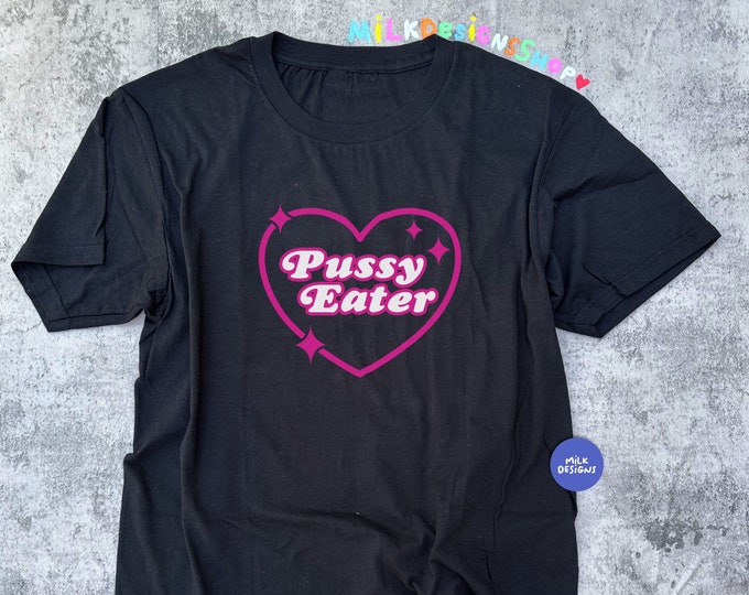 Pussy Eater Shirt / Y2K Aesthetic / Boyfriend Shirt / Lesbian Shirt / Bisexual Shirt / Gift For Her / Gift For Him / Valentines Day Shirt
