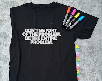 Be The Problem T-Shirt: Funny Sarcastic Meme Tee