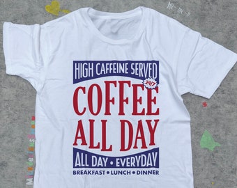 Coffee All Day T-Shirt: Retro Cafe Unisex Tee