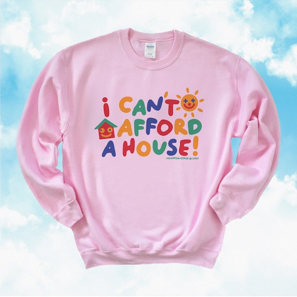 I Cant Afford A House Sweatshirt / Clowncore Sweatshirt / Kidcore Clothes / Clown Crewneck Sweatshirt / Funny Gift For Her / Gift For Him