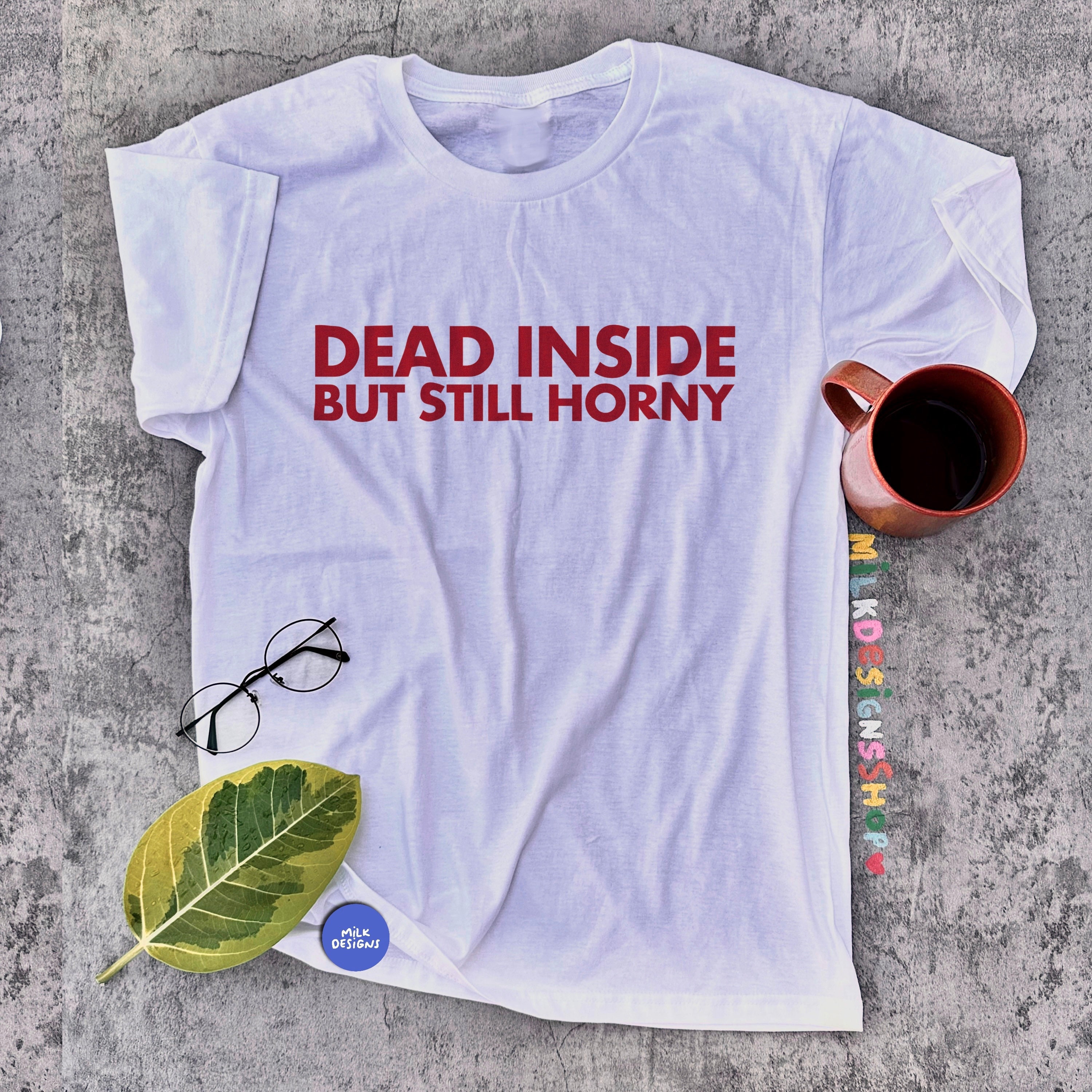 Dead Inside But Still Horny T-Shirt Dead Inside But Still Horny T-Shirt
