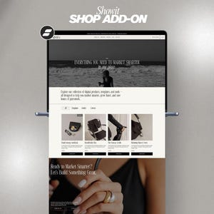 May include: A laptop displaying a website with the text "Showit SHOP ADD-ON". The website features a black and white image of a beach and the text "EVERYTHING YOU NEED TO MARKET SMARTER in one place". The website also has product images.