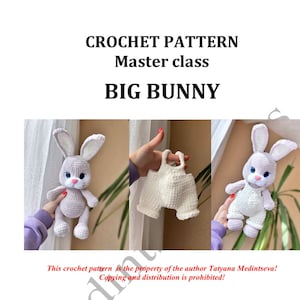 May include: Crochet pattern for a large, gray bunny with white accents. The bunny is wearing a white crocheted outfit with straps. The text "CROCHET PATTERN Master class BIG BUNNY" is at the top of the image. The text "This crochet pattern is the property of the author Tatyana Medintseva! Copying and distribution is prohibited!" is at the bottom of the image.