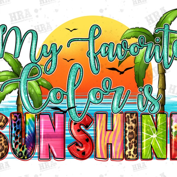 My favorite color is sunshine png sublimation design download,palm trees png, summer vibes png, hello summer png, sublimate designs download