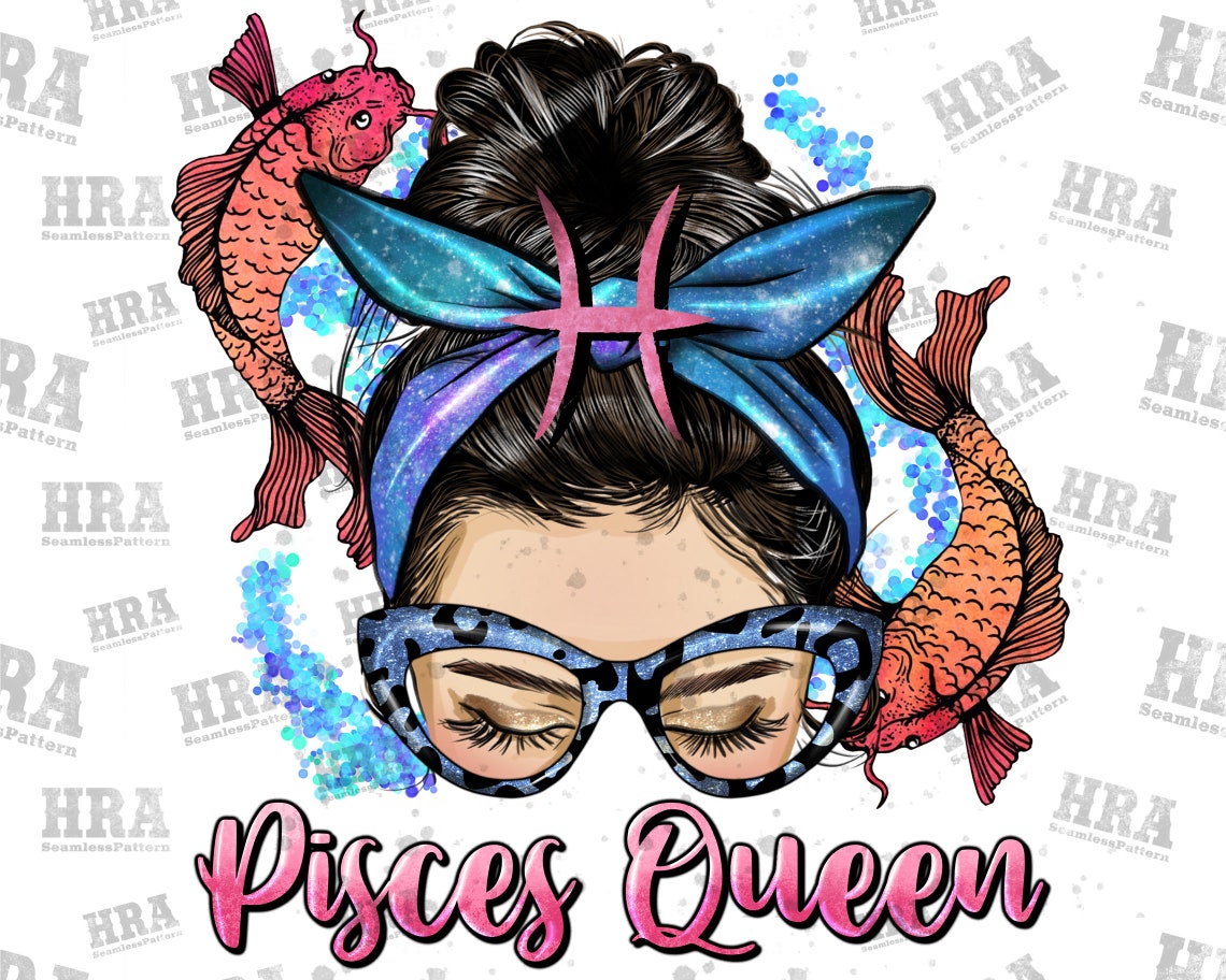 Messy Bun Pisces Queen Png Sublimation Design Pisces Queen Etsy