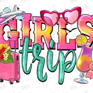 Girls trip png sublimation design download, summer vibes png, vacation png, hello summer png, travel png, sublimate designs download