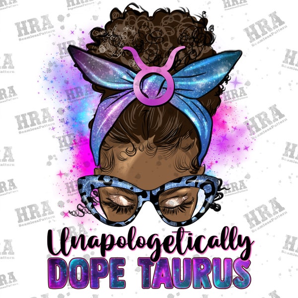 Afro Messy Bun Unapologetically Dope Taurus Png Sublimation Design, Black Woman Png, Messy Bun Taurus Clipart, Taurus Png, Digital Download