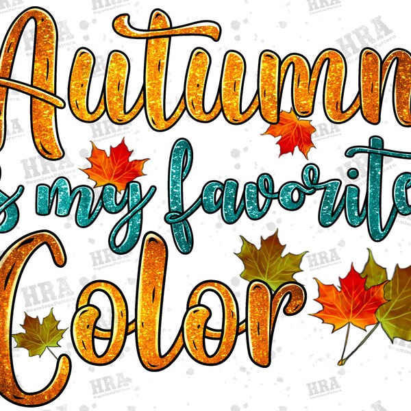 Autumn Is My Favorite Color Png Sublimation Design, Fall Png, Autumn Png, Autumn Clipart, Autumn Leaves Png, Fall Color Png Downloads