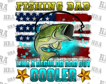 Fishing Dad Like A Regular Dad but Cooler Png Sublimation Design