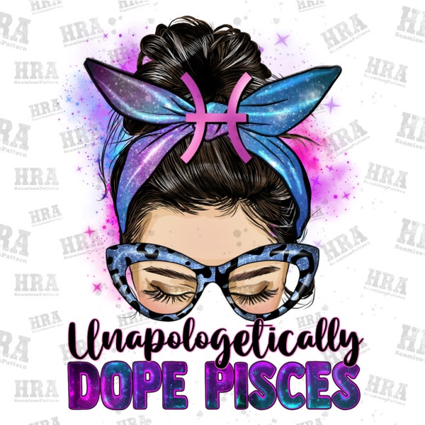 Afro messy bun unapologetically dope Pisces png sublimation design download, Pisces queen png, messy bun png, sublimate designs download