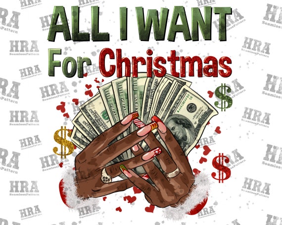 All I Want for Christmas is Money Png Sublimation Design, Black Woman Hand  Png, Holding Money Cash Png, Afro Woman Hand Png,digital Download - Etsy