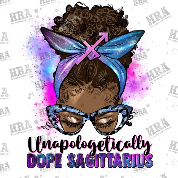 Afro Messy Bun Unapologetically Dope Sagittarius Png Sublimation Design, Black Woman Png, Messy Bun Sagittarius Png,Sagittarius Png Download