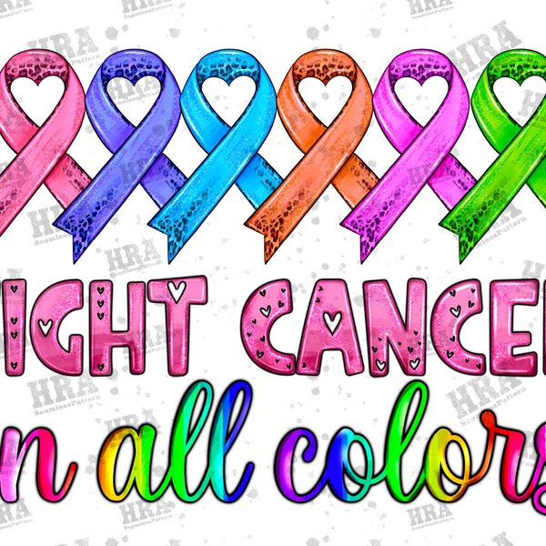 Fight Cancer In All Colors Png Sublimation Design, Cancer Warrior Png, Ribbon Clipart, Breast Cancer Png, Cancer Awareness Png Downloads
