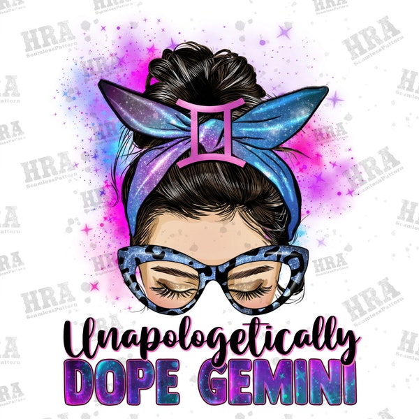 Messy Bun Unapologetically Dope Gemini Png Sublimation Design, Messy Bun Gemini Png, Messy Bun Clipart, Gemini Zodiac Png, Digital Download