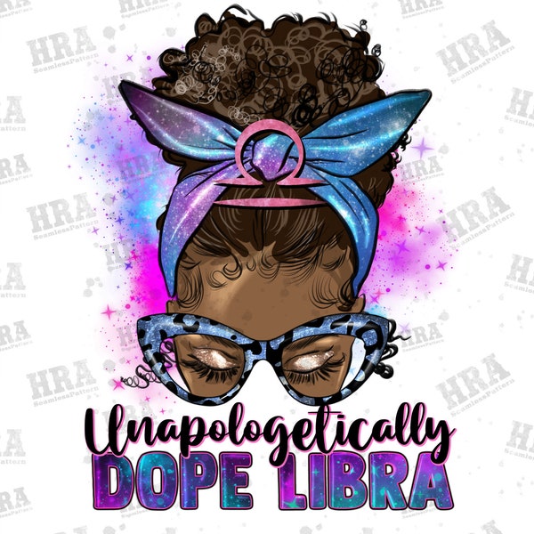 Afro Messy Bun Unapologetically Dope Libra Png Sublimation Design, Black Woman Png, Black Libra Queen Png, Afro Png, Digital Download