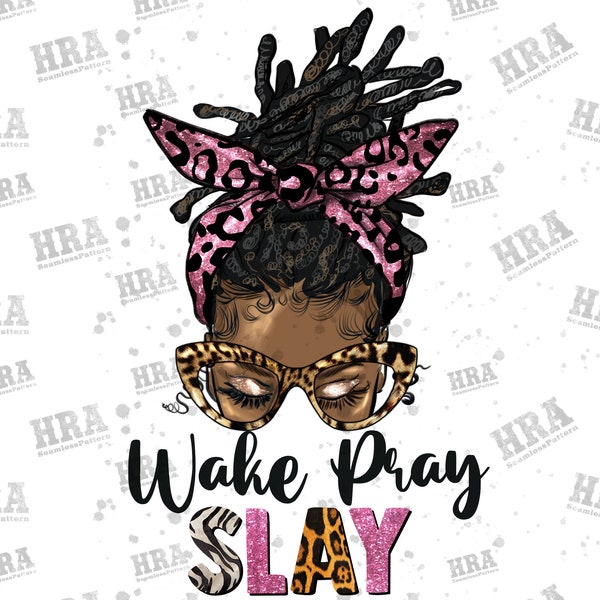 Afro Messy Loc Bun Wake Pray Slay Png Sublimation Design, Black Woman Png,Black Messy Bun Christian Png, Wake Pray Slay Png,Digital Download