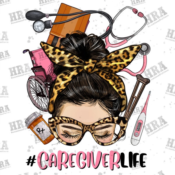 Messy Bun Caregiver Life Png Sublimation Design, Caregiver Messy Bun Png, Messy Bun Caregiver Png, Caregiver Life Png, Digital Download