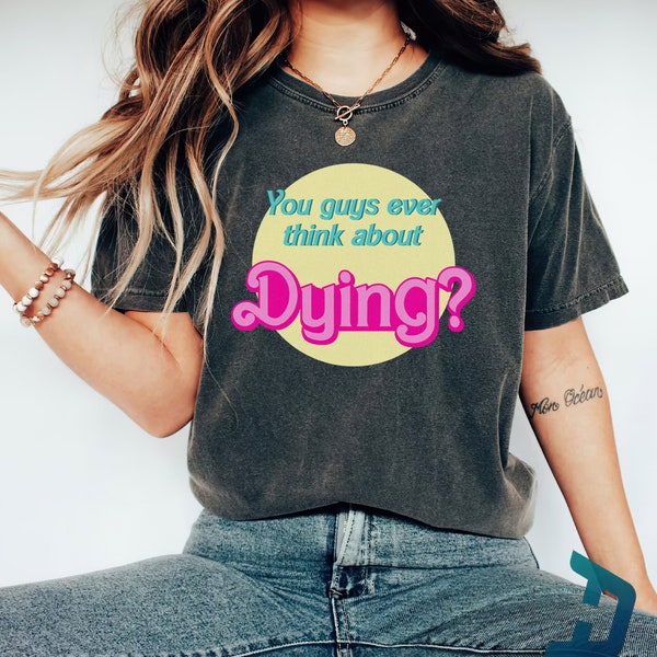Barbie Do You Guys Ever Think About Dying - Etsy UK