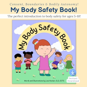 May include: A colorful book cover with the title "My Body Safety Book!" in a rainbow arch. The book cover features a diverse group of children, including a girl in a pink dress, a boy in a red shirt, a girl in a green dress, and a boy in a blue shirt. The book cover also includes the text "Consent, Boundaries & Bodily Autonomy!" and "The perfect introduction to body safety for ages 5-10!"