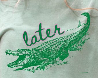 Later Gator Shirt Funny Alligator Tee Sarcastic Pun Animal Lover Gift Retro Vintage Comfort Colors Women Graphic