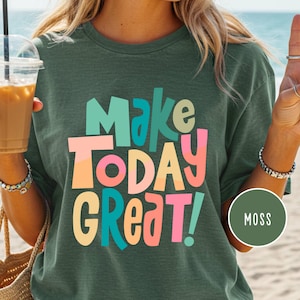 Make Today Great Tee Retro Groovy Font Positive Vibes Top Trendy Affirmation Shirt Gift for Her Comfort Colors