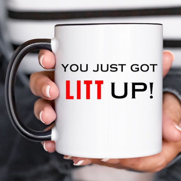 Louis Litt Mug Harvey Specter Litt Up Mug You Just Got Litt Up Mug  Suits Inspired Mug Funny Coffee Mug Novelty Gift Suits TV Show Inspired