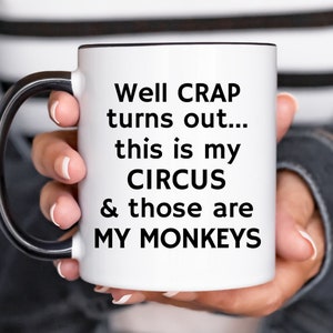 Funny Ceramic Mug: My Circus, My Monkeys - Office Gift