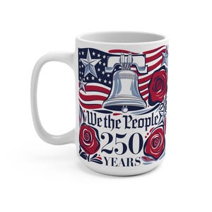 We The People Patriotic Mug 250 Years USA Coffee Cup Liberty Bell American Flag Mug Patriotic Gift Him Her image 4