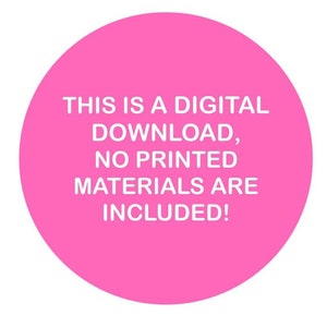 May include: A pink circle with white text that reads "This is a digital download, no printed materials are included!"
