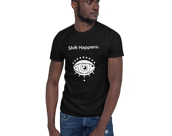 Shift Happens Unisex T-Shirt