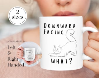 Downward Facing What? Yoga Mug | Funny Cat Yoga Mug | Left Handed Mug