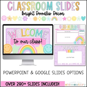 May include: A digital classroom slide template featuring a rainbow, stars, and smiley faces. The text "Classroom Slides" is at the top of the image. The text "Bright Doodles Decor" is below the title. The text "Welcome to our class!" is on a pink and purple slide. The text "Good Morning!" is on a pink and purple slide. The text "Phonics" is on a pink and purple slide. The text "Over 280+ Slides Included!" is at the bottom of the image.