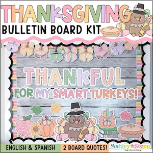 May include: Thanksgiving bulletin board kit with the text "THANKSGIVING" and "BULLETIN BOARD KIT" at the top. The board features the text "THANKFUL FOR MY SMART TURKEYS!" with turkey and fall-themed illustrations. Includes English and Spanish quotes.