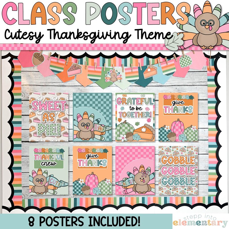 May include: Eight Thanksgiving-themed classroom posters with a cute, cartoon style. The posters feature turkeys, pumpkins, pie, and other Thanksgiving imagery. The posters have text that says "Sweet as Pie", "Grateful to be Together", "Give Thanks", "Thankful Crew", "Gobble Gobble Gobble", and more.