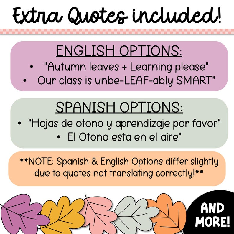 May include: A printable classroom sign with the text "Extra Quotes Included!" and lists of English and Spanish phrases related to autumn. The phrases include "Autumn leaves + Learning please", "Our class is unbe-LEAF-ably SMART", "Hojas de otono y aprendizaje por favor", and "El Otono esta en el aire". The sign is decorated with colorful autumn leaves.