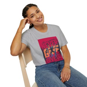 Never Give Up Motivational Unisex T-Shirt, Inspirational Graphic Tee, Soft-Style Casual Shirt