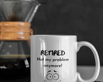 Tazza da caffè divertente "In pensione non è più un mio problema", tazza regalo per pensionati per uomini e donne, tazza in ceramica da 11 e 15 once