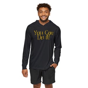 Men’s “You Can Do It!” Performance Hoodie - Moisture-Wicking UPF 50+ Activewear for Outdoor Adventures