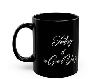Inspirational Black Ceramic Mug - Today Is a Good Day Quote - 11oz Coffee Cup for Motivation & Positivity